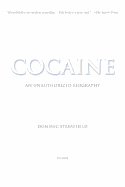 Cocaine: An Unauthorized Biography