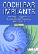 Cochlear Implants: Audiologic Management and Considerations for Implantable Hearing Devices