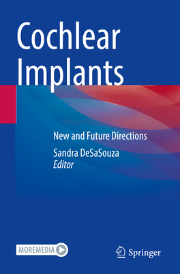 Cochlear Implants: New and Future Directions - DeSaSouza, Sandra (Editor)