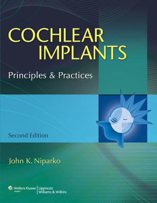Cochlear Implants: Principles & Practices - Niparko, John K, MD (Editor)