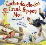 Cock-A-Doodle Doo, Creak, Pop-Pop, Moo