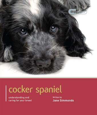 Cocker Spaniel: Cocker Spaniel - Dog Expert - Simmonds, Jane