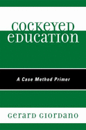 Cockeyed Education: A Case Method Primer