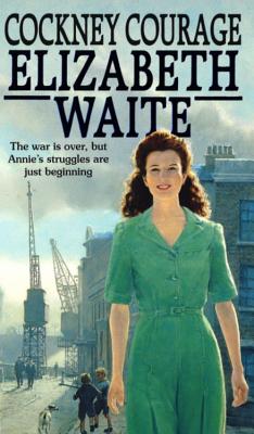 Cockney Courage - Waite, Elizabeth