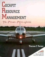 Cockpit Resource Management: The Private Pilot's Guide - Turner, Thomas P