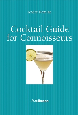 Cocktail Guide for Connoisseurs - Domine, Andre