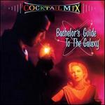 Cocktail Mix, Vol. 1: Bachelor's Guide to the Galaxy