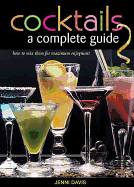 Cocktails: A Complete Guide
