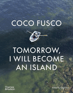 Coco Fusco: Tomorrow, I will become an island