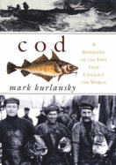 Cod: A Biography of the Fish That Changed the World