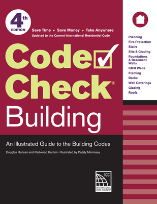 Code Check Building: An Illustrated Guide to the Building Codes - Kardon, Redwood, and Hansen, Douglas
