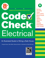 Code Check Electrical 8th Edition: An Illustrated Guide to Wiring a Safe House