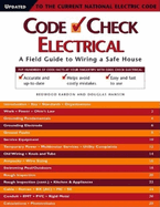Code Check Electrical: A Field Guide to Wiring a Safe House