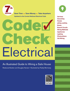 Code Check Electrical: An Illustrated Guide to Wiring a Safe House