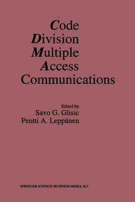 Code Division Multiple Access Communications - Glisic, Savo G (Editor), and Lepp�nen, Pentti A (Editor)
