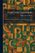 Code for Classifiers: Principles Governing the Consistent Placing of Books in a System of Classification
