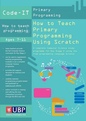 Code-It: How To Teach Primary Programming Using Scratch - Bagge, Phil