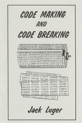 Code Making and Code Breaking - Luger, Jack