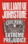 Code Name Extreme Prejudice
