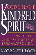 Code Name Kindred Spirit: Inside the Chinese Nuclear Espionage Scandal
