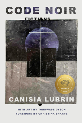 Code Noir: Fictions - Lubrin, Canisia, and Sharpe, Christina (Foreword by)