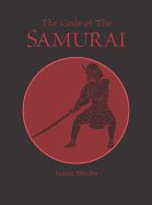 Code of the Samurai: Bushido: The Soul of Japan