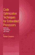 Code Optimization Techniques for Embedded Processors: Methods, Algorithms, and Tools