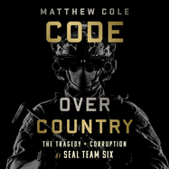 Code Over Country: The Tragedy and Corruption of Seal Team Six