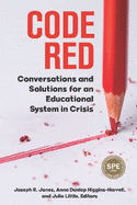 Code Red: Conversations and Solutions for an Educational System in Crisis