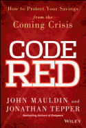 Code Red: How to Protect Your Savings from the Coming Crisis