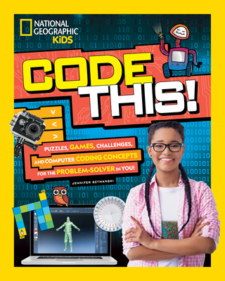 Code This!: Puzzles, Games, and Challenges for the Creative Coder in You - National Geographic Kids, and Szymanski, Jennifer, and Lees, Shelby (Editor)