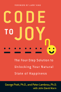 Code to Joy: The Four-Step Solution to Unlocking Your Natural State of Happiness