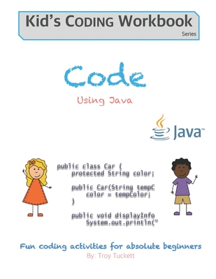 Code Using Java: Fun coding activities for absolute beginners - Tuckett, Troy