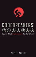 Codebreakers' Victory: How the Allied Cryptographers Won World War II