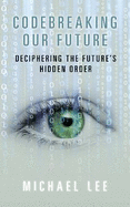 Codebreaking our future: Deciphering the future's hidden order