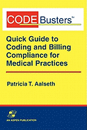 Codebusters: A Quick Guide to Coding and Billing Compliance for Medical Practices: .