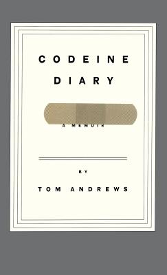 Codeine Diary: A Memoir - Andrews, Tom
