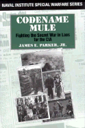 Codename Mule: Fighting the Secret War in Laos for the CIA