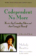 Codependent No More: How to Stop Controlling Others and Start Caring for Yourself