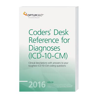 Coders' Desk Reference for Diagnoses (ICD-10-CM) 2016 - Optum 360