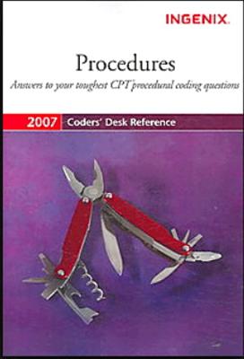 Coders' Desk Reference: Procedures 2007 - Ingenix