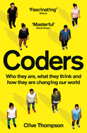 Coders: Who They Are, What They Think and How They Are Changing Our World