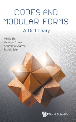 Codes And Modular Forms: A Dictionary - Shi, Minjia, and Choie, Youngju, and Sharma, Anuradha