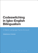 Codeswitching in Igbo-English Bilingualism: A Matrix Language Frame Account