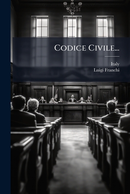 Codice Civile... - Italy (Creator), and Franchi, Luigi