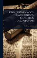 Codices Syricacos, Carshunicos, Mendaeos, Complectens