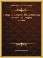 Codigo De Comercio De La Republica Oriental Del Uruguay (1886)