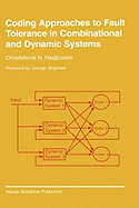 Coding Approaches to Fault Tolerance in Combinational and Dynamic Systems