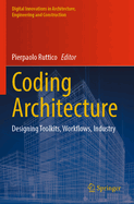 Coding Architecture: Designing Toolkits, Workflows, Industry