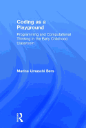 Coding as a Playground: Programming and Computational Thinking in the Early Childhood Classroom